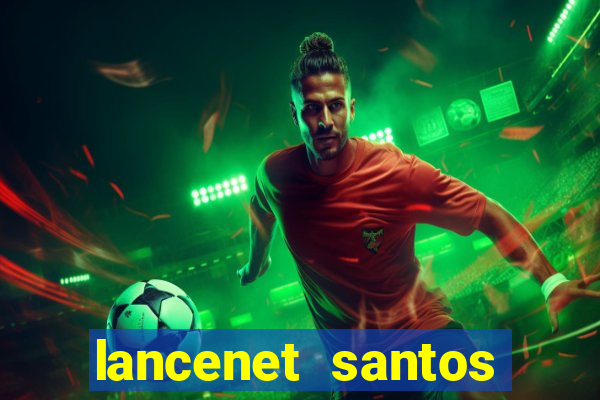 lancenet santos futebol clube